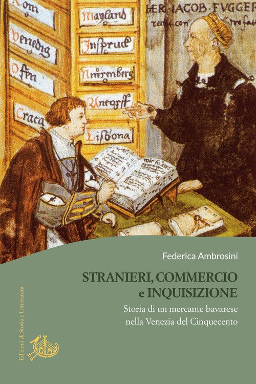 Stranieri, commercio e Inquisizione. Storia di un mercante bavarese nella Venezia del Cinquecento