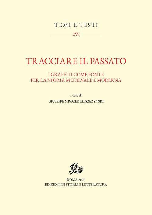 Tracciare il passato. I graffiti come fonte per la storia medievale e moderna