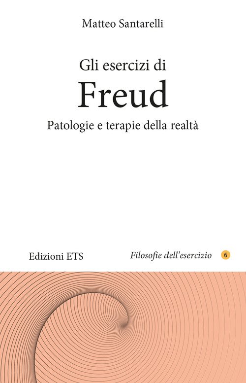 Gli esercizi di Freud. Patologie e terapie della realtà