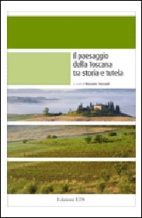 Il paesaggio della Toscana tra storia e tutela