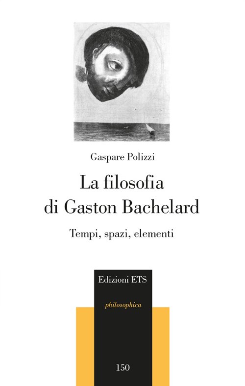 La filosofia di Gaston Bachelard. Tempi, spazi, elementi