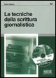 Le tecniche della scrittura giornalistica. Con CD-ROM