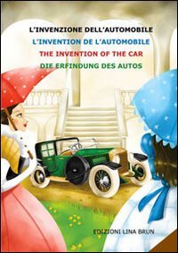 Invenzione Dell`automobile. Ediz. Italiana, Inglese, Francese E Tedesca (l`)