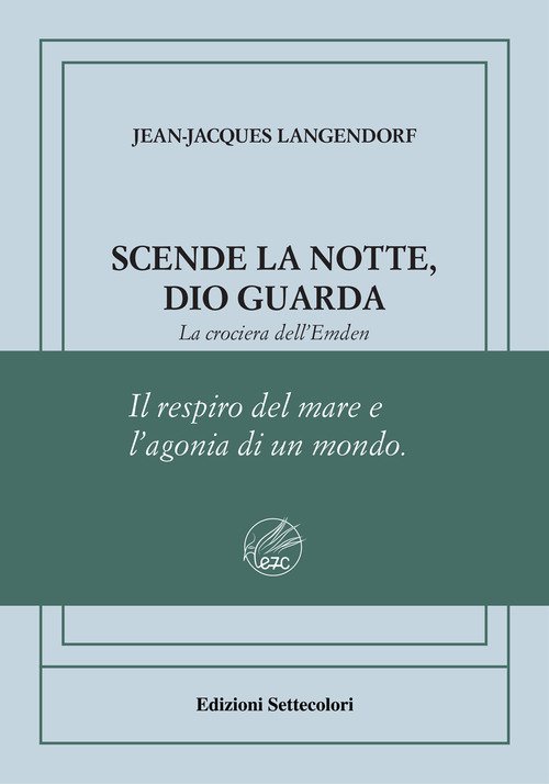 Scende la notte, Dio guarda. La crociera dell'Emden. Ediz. numerata