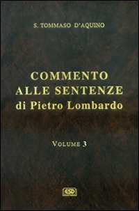 Commento alle Sentenze di Pietro Lombardo. Testo italiano e latino