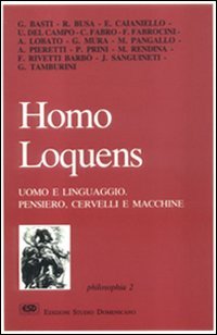 Homo Loquens. Uomo E Linguaggio. Pensiero, Cervelli E Macchi
