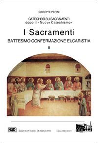 I sacramenti. Battesimo, confermazione, eucaristia