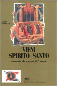 Vieni Spirito Santo Commento Alla Sequenza Di Pentecoste Tomarelli Ubaldo Edizioni Studio Domenicano Libro Librerie Universita Cattolica Del Sacro Cuore