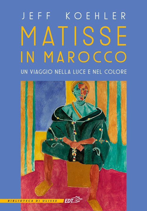 Matisse in Marocco. Un viaggio nella luce e nel colore