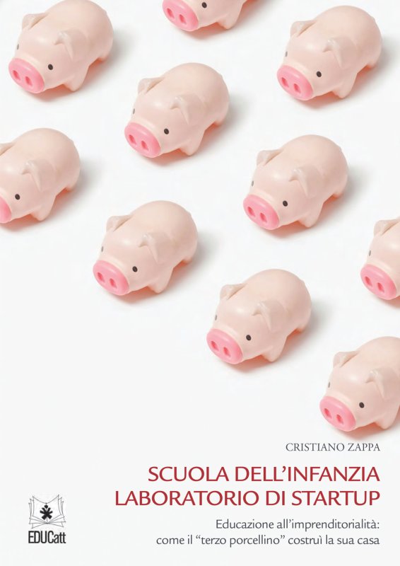 Scuola dell'infanzia laboratorio di startup. Educazione all'imprenditorialità: come il «terzo porcellino» costruì la sua casa
