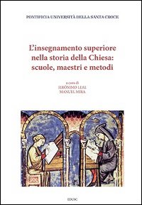 L'insegnamento superiore nella storia della Chiesa: scuole, maestri e metodi