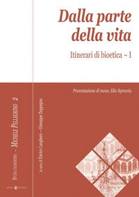 Dalla parte della vita. Itinerari di bioetica