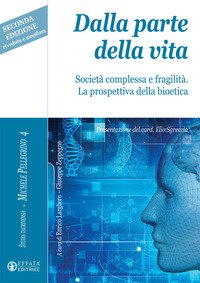 Dalla parte della vita. Società complessa e fragilità. La prospettiva della bioetica