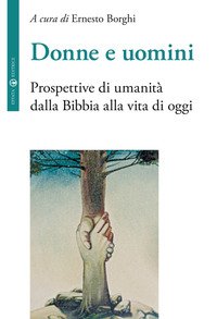 Donne e uomini. Prospettive di umanità dalla Bibbia alla vita di oggi
