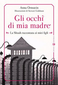 Gli occhi di mia madre. La Shoah raccontata ai miei figli