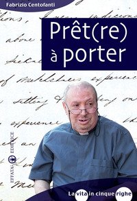 Prêt(re) à porter. La vita in cinque righe