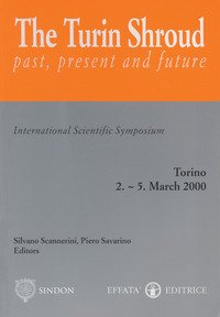 The Turin Shroud. Past, present and future. International scientific symposium. Torino (2-5 marzo 2000)
