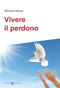 Vivere il perdono