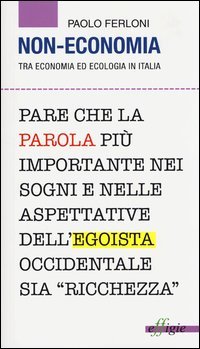 Non economia. Tra economia ed ecologia in Italia