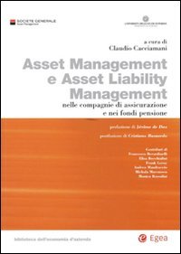 Asset management e asset liability management. Nelle compagnie di assicurazione e nei fondi pensione