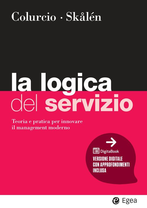 La logica del servizio. Teoria e pratica per innovare il management moderno