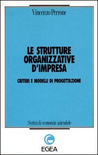 Le strutture organizzative d'impresa. Criteri e modelli di progettazione