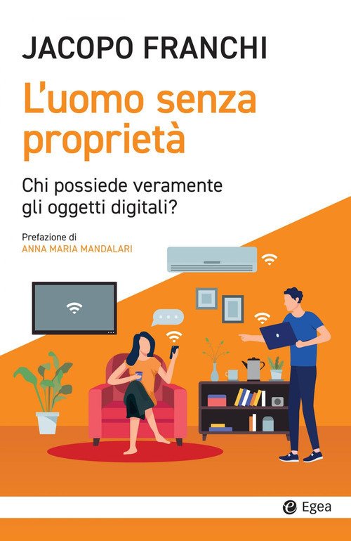 L'uomo senza proprietà. Chi possiede veramente gli oggetti digitali?