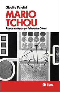 Mario Tchou. Ricerca e sviluppo per l'elettronica Olivetti