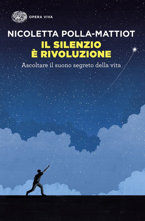 Il silenzio è rivoluzione. Ascoltare il suono segreto della vita