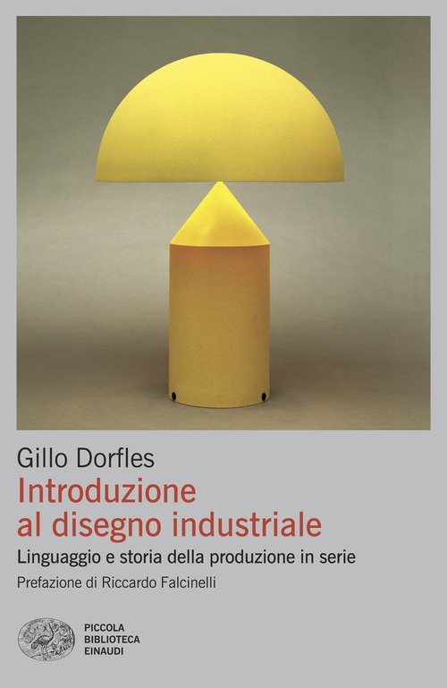 Introduzione al disegno industriale. Linguaggio e storia della produzione in serie