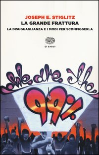 La grande frattura. La disuguaglianza e i modi per sconfiggerla