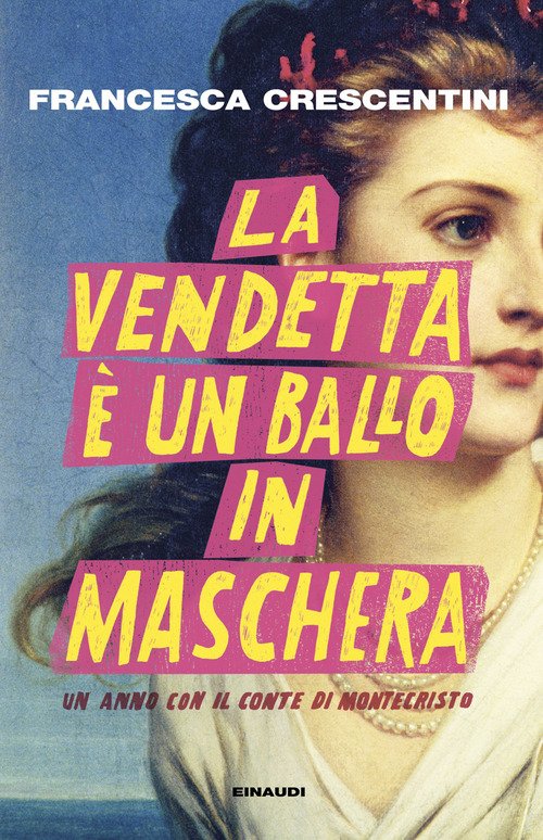 La vendetta è un ballo in maschera. Un anno con "Il conte di Montecristo"