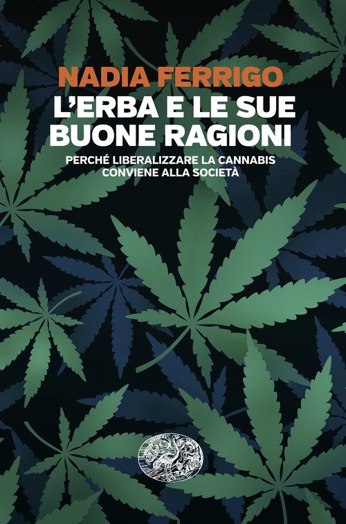 L'erba e le sue buone ragioni. Perché liberalizzare la cannabis conviene alla società
