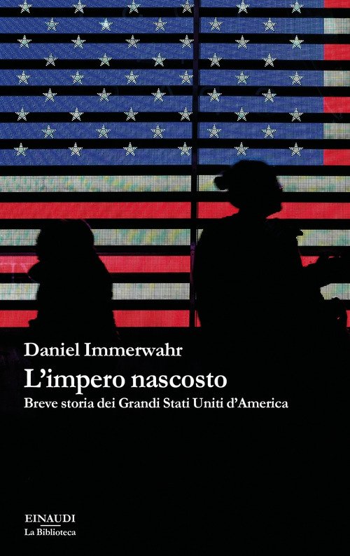 L'impero nascosto. Breve storia dei grandi Stati Uniti d'America