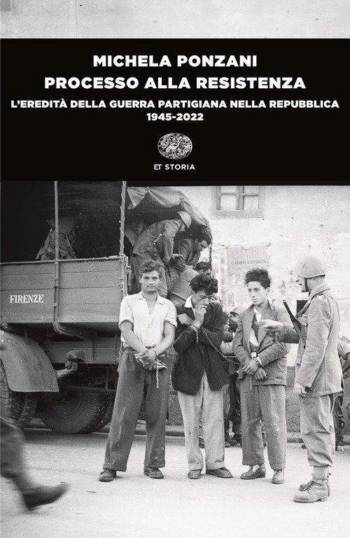Processo alla Resistenza. L'eredità della guerra partigiana nella Repubblica (1945-2022)