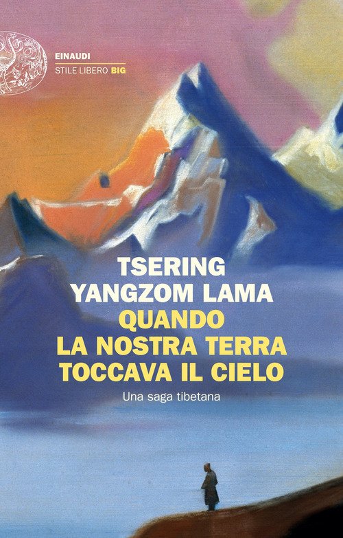 Quando la nostra terra toccava il cielo. Una saga tibetana - Yangdzom  Tsering (Lama) - Einaudi - Libro Librerie Università Cattolica del Sacro  Cuore
