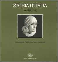 Storia d'Italia. Annali. Vol. 20: L'immagine fotografica (1945­2000).