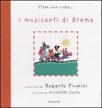 I musicanti di Brema da Jacob Grimm e Wilhelm Grimm