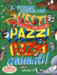 Questi pazzi, pazzi animali!
