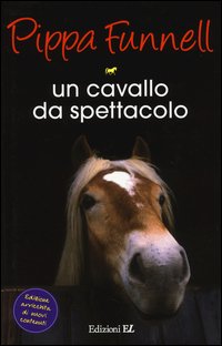 Un cavallo da spettacolo. Storie di cavalli