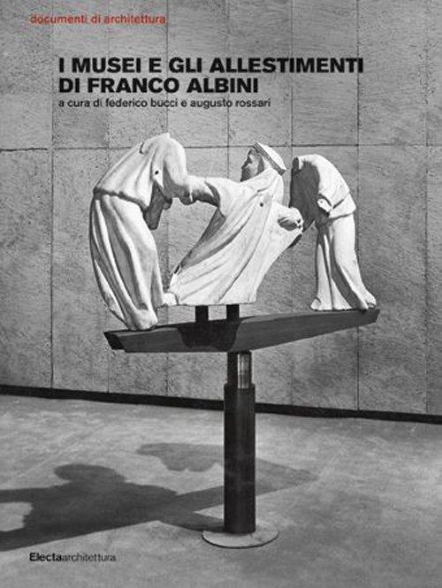 I musei e gli allestimenti di Franco Albini