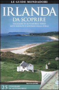 Irlanda da scoprire. Viaggiare in automobile verso mete insolite e lontane dalla folla. Con carta stradale