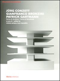Jürg Conzett, Gianfranco Bronzini, Patrick Gartmann. Forme di strutture-Forms of structures