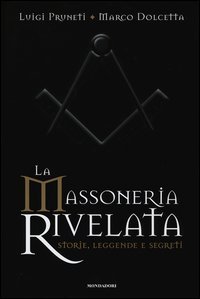 La massoneria rivelata. Storie, leggende e segreti