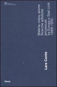Materia, corpo, azione. Ricerche artistiche processuali tra Europa e Stati Uniti. 1966-1970
