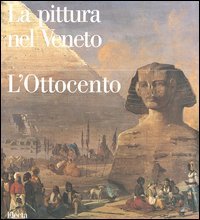 La pittura nel Veneto. L'Ottocento