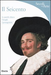 Il Seicento. Le parole chiave, i luoghi, i protagonisti