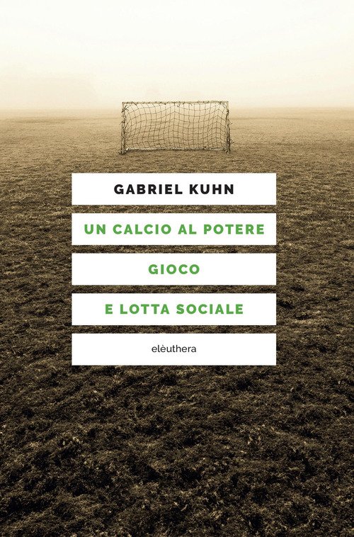 Un calcio al potere. Gioco e lotta sociale