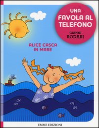 Alice casca in mare. Una favola al telefono