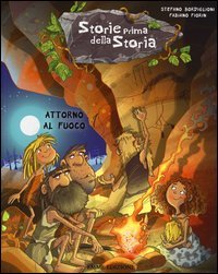 Attorno al fuoco. Storie prima della storia